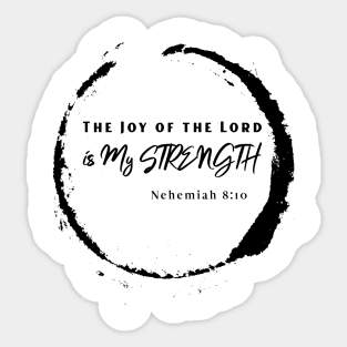 The Joy of the Lord is My Strength Nehemiah 8:10 Sticker